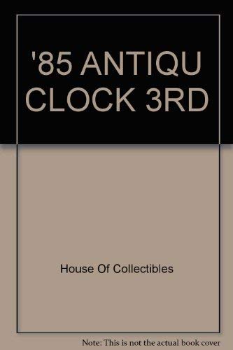 '85 Antiqu Clock 3rd (9780876374825) by House Of Collectibles