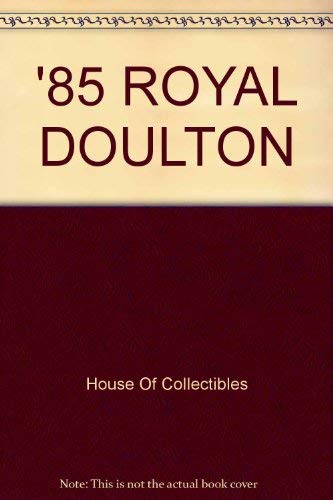 '85 Royal Doulton (9780876374856) by House Of Collectibles