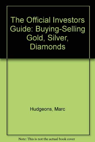 Beispielbild fr The Official Investors Guide to Buying and Selling Gold, Silver and Diamonds zum Verkauf von Robinson Street Books, IOBA