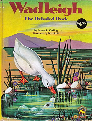 Imagen de archivo de Wadleigh The Deluded Duck a la venta por ThriftBooks-Dallas