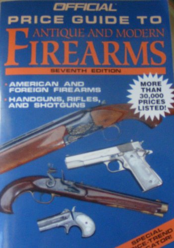 Stock image for The Official Price Guide to Antique and Modern Firearms for sale by Better World Books: West