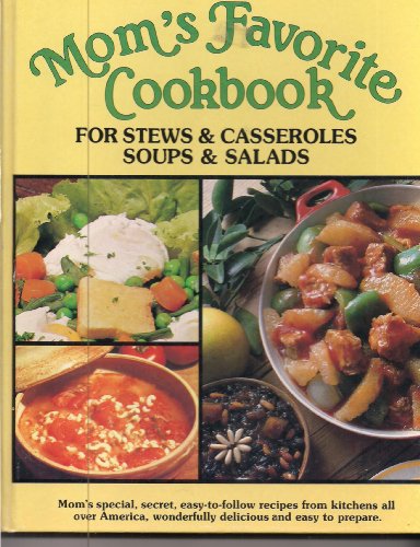 Stock image for MOM'S FAVORITE COOKBOOK FOR STEWS & CASSEROLES,SOUPS & SALADS for sale by Wonder Book