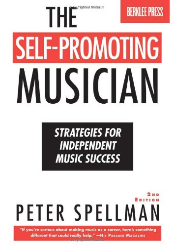 Beispielbild fr The Self-Promoting Musician : Strategies for Independent Music Success zum Verkauf von Better World Books