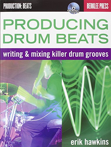 Imagen de archivo de Producing Drum Beats: Writing & Mixing Killer Drum Grooves [With CD (Audio)] a la venta por ThriftBooks-Dallas