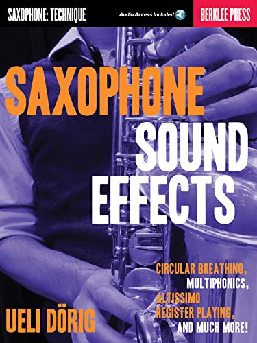 9780876391273: Saxophone Sound Effects: Saxophone: Technique; Circular Breathing, Multiphonics, Altissimo Register Playing and Much More! (Libro) (Book)