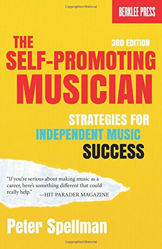 Imagen de archivo de The Self-Promoting Musician: Strategies for Independent Music Success a la venta por ThriftBooks-Atlanta