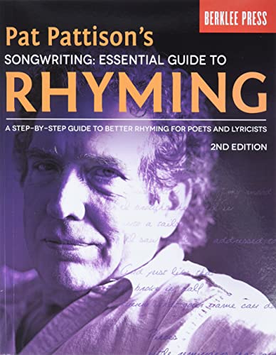 Imagen de archivo de Pat Pattison's Songwriting: Essential Guide to Rhyming: A Step-by-Step Guide to Better Rhyming for Poets and Lyricists a la venta por Half Price Books Inc.