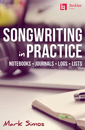 9780876391907: Songwriting in Practice: Notebooks - Journals - Logs - Lists