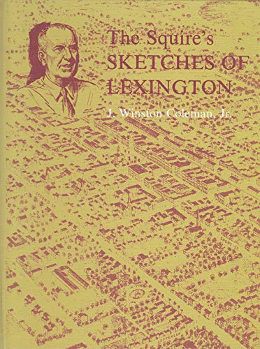 Imagen de archivo de The Squires Sketches of Lexington Hardcover J. Winston Coleman a la venta por Friends of  Pima County Public Library