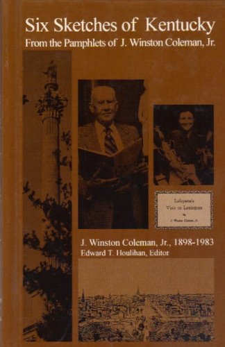 Stock image for Six Sketches of Kentucky: From the Pamphlets of J. Winston Coleman, Jr (The Bluegrass Bookshelf of Henry Clay Press ; V. 1) for sale by Red's Corner LLC