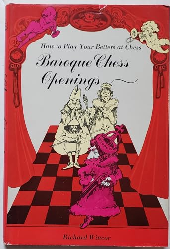 Beispielbild fr Baroque Chess Openings, Or, How to Play Your Betters at Chess and on Occasion Win zum Verkauf von ThriftBooks-Dallas