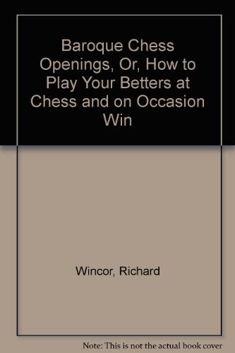 9780876450598: Baroque Chess Openings, Or, How to Play Your Betters at Chess and on Occasion Win