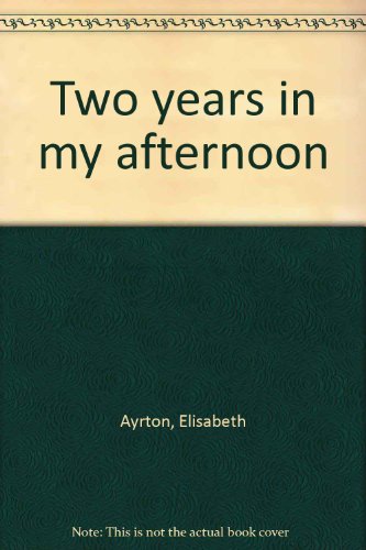 Stock image for Two Years in My Afternoon for sale by Willis Monie-Books, ABAA