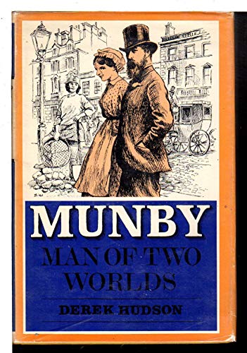 Munby Man Of Two Worlds The Life and Daiaries of Atrhur F. Munby 1828-1910