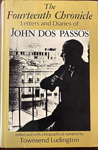 Beispielbild fr The Fourteenth Chronicle: Letters Diaries of John DOS Passos zum Verkauf von Front Cover Books