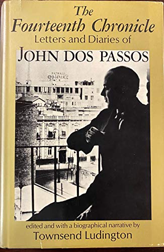 The Fourteenth Chronicle, Letters And Diaries Of John Dos Passos