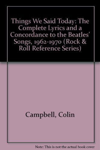 9780876501047: Things We Said Today: the Complete Lyrics and a Concordance to the Beatles' (Rock & Roll Reference Series)