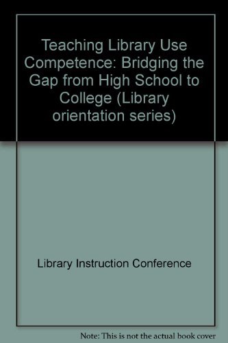 Beispielbild fr Teaching Library Use Competence : Bridging the Gap from High School to College zum Verkauf von Better World Books