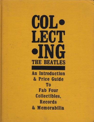 Collecting the Beatles: An Introduction and Price Guide to Fabulous Four Collectibles Volume 1 (Rock Roll Reference Series) - Fenwick, Barbara