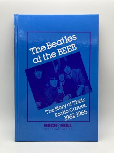 The Beatles at the Beeb: The Story of Their Radio Career, 1962-65 (Rock & Roll Remembrances) (9780876501689) by Howlett, Kevin