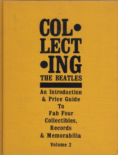 Beispielbild fr Collecting the Beatles: An Introduction and Price Guide to Fab Four Collectibles, Records and Memorabilia zum Verkauf von Powell's Bookstores Chicago, ABAA