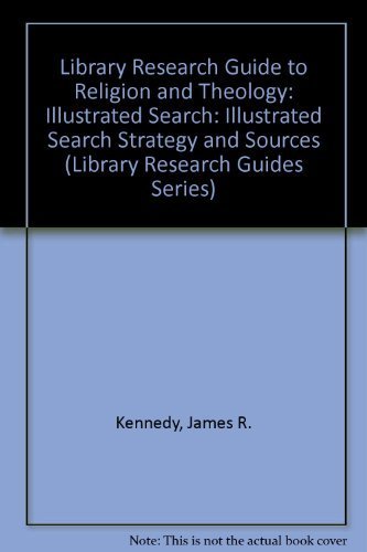 Library Research Guide to Religion and Theology: Illustrated Search Strategy and Sources (Library Research Guides Series) (9780876501856) by Kennedy, James R.