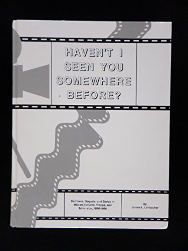 Imagen de archivo de Haven't I Seen You Somewhere Before? Remakes, Sequels and Series in Motion Pictures, Videos, and Television, 1896-1990 a la venta por Better World Books: West