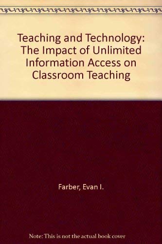 Beispielbild fr Teaching and Technology : The Impact of Unlimited Information Access on Classroom Teaching zum Verkauf von Better World Books
