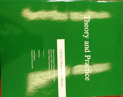 Imagen de archivo de Theory & Practice: Papers and Session Materials Presented at the Twenty-Fifth National Loex Library Instruction Conference Held in Charleston, South Carolina 8 to 10 may (Library Orientation Series) a la venta por dsmbooks