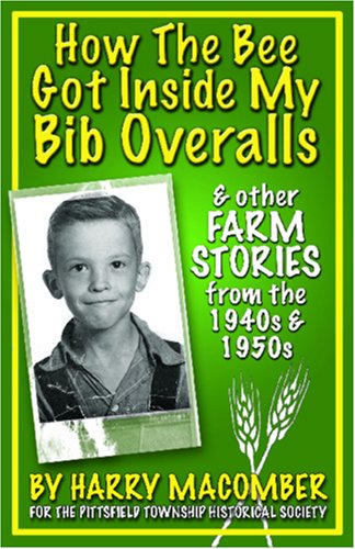 Imagen de archivo de How the Bee Got Inside My Bib Overalls: And Other Farm Stories From the 1940's and 1950's a la venta por ThriftBooks-Dallas
