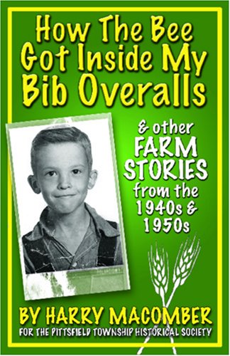 Stock image for How the Bee Got Inside My Bib Overalls: And Other Farm Stories From the 1940's and 1950's for sale by ThriftBooks-Dallas