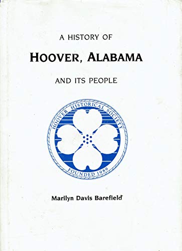 A history of Hoover, Alabama and its people (9780876519417) by Barefield, Marilyn Davis