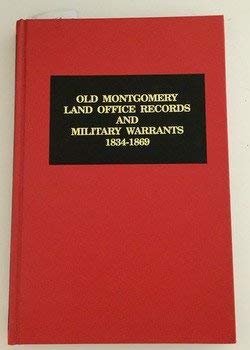 Old Montgomery Land Office records and military warrants, 1834-1860 (9780876519455) by Barefield, Marilyn Davis