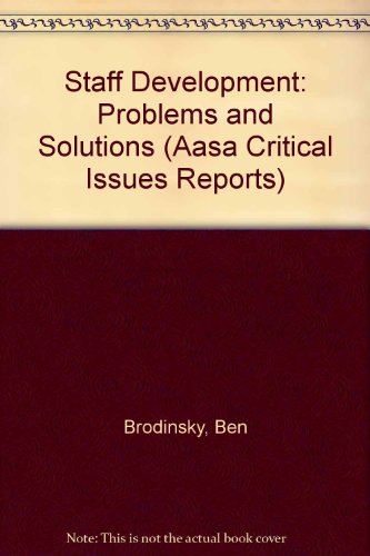 Staff Development: Problems and Solutions (Aasa Critical Issues Reports) (9780876521106) by Ben Brodinsky; Jerome Cramer; Stanley M. Elam