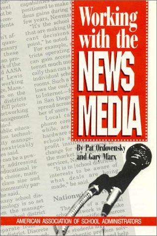 Stock image for Working With the News Media (Publication of the American Association of School Administrators) for sale by POQUETTE'S BOOKS