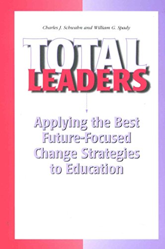 Stock image for Total Leaders : Applying the Best Future-Focused Change Strategies to Education for sale by Better World Books