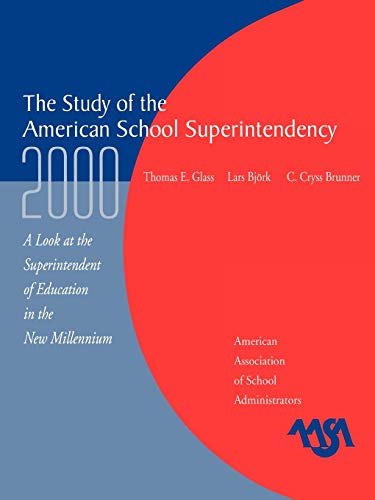 2000 Study of the American Superintendency (9780876522455) by Glass, Thomas E.; Bjork, Lars; Brunner, Cryss C.; Brunner, C. Cryss; Glass, Tom