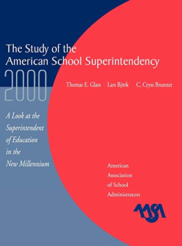 2000 Study of the American Superintendency (9780876522486) by Glass, Thomas E.; Bjork, Lars; Brunner, Cryss C.; Glass, Tom; Brunner, C. Cryss