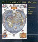 Stock image for The Image of the World : Twenty Centuries of World Maps for sale by Better World Books