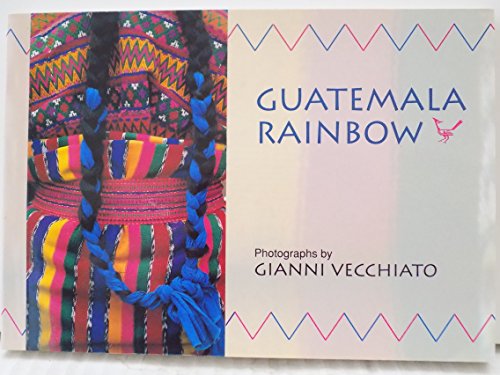 9780876540961: Guatemala Rainbow: Photographs by Gianni Vecchiato