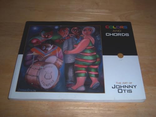 Stock image for Colors and Chords : The Art of Johnny Otis for sale by Better World Books