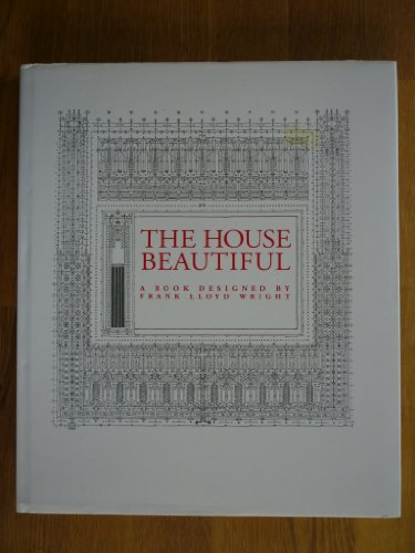 The House Beautiful: A Book Designed by Frank Lloyd Wright - Gannett, William C., Wright, Frank Lloyd