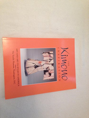 9780876545980: The Kimono Inspiration: Art and Art-To-Wear in America