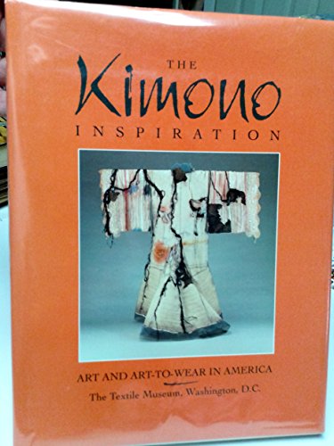 9780876548974: The Kimono Inspiration: Art and Art-to-wear in America