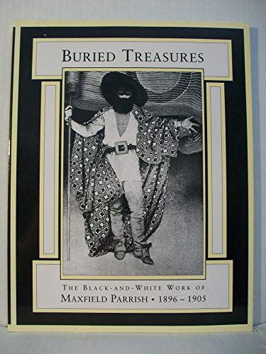 Stock image for Buried Treasures: The Black-and-White Work of Maxfield Parrish, 1896-1905 for sale by Abacus Bookshop