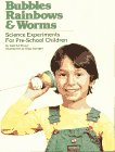 Imagen de archivo de Bubbles, Rainbows And Worms: Science Experiments For Pre-School Children a la venta por Once Upon A Time Books