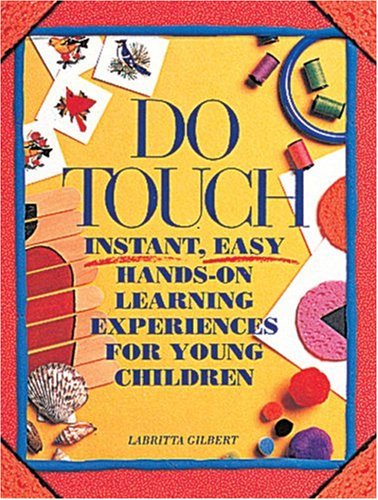 Imagen de archivo de Do Touch: Instant, Easy, Hands-On Learning Experiences for Young Children a la venta por WorldofBooks
