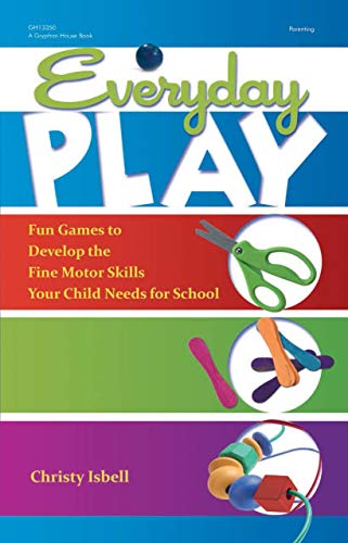 Imagen de archivo de Everyday Play: Fun Games to Develop the Fine Motor Skills Your Child Needs for School a la venta por SecondSale