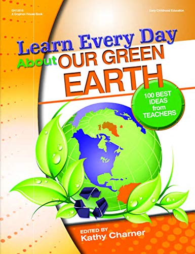 Stock image for Learn Every Day about Our Green Earth : 100 Best Ideas from Teachers for sale by Better World Books: West