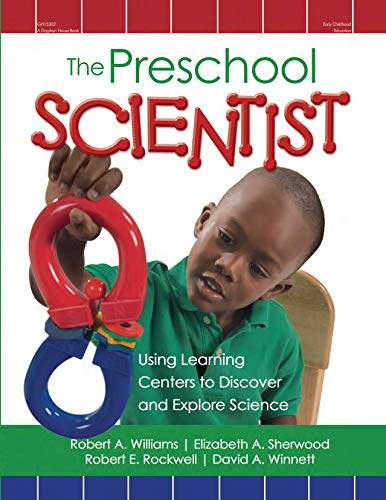 The Preschool Scientist: Using Learning Centers to Discover and Explore Science (9780876591307) by Williams, Robert A; Sherwood, Elizabeth; Winnett, David